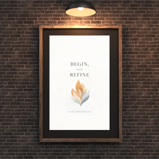 Begin, Then Refine | Printable Wall Art (3 Sizes)