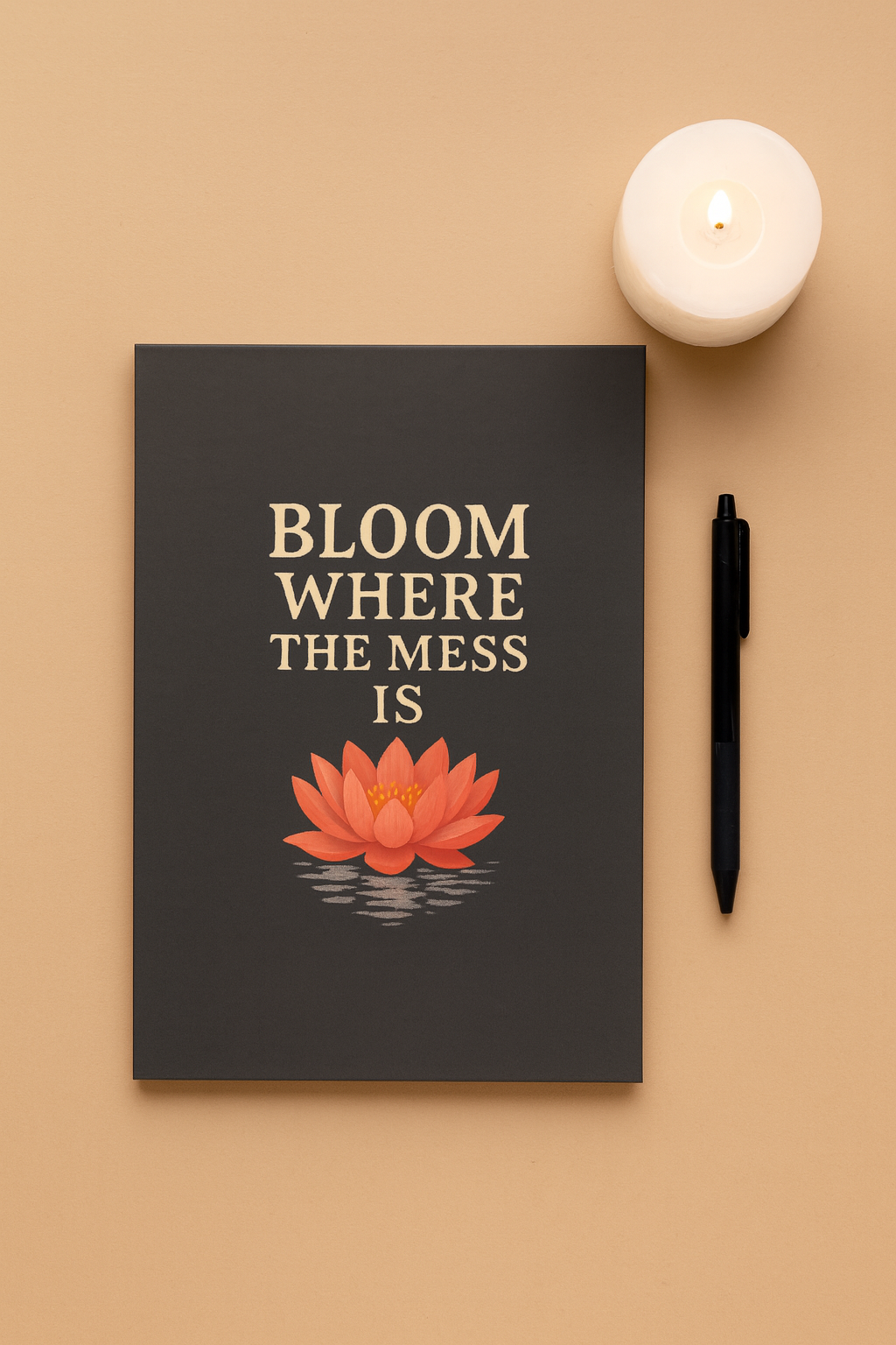 Bloom Where the Mess Is Journal